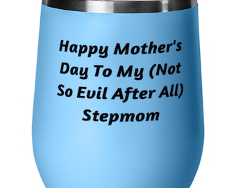 For Stepmom Insulated Wine Tumbler For Mom Epic Stepmom Light Blue 12oz Wine Glass Up In Here Present I'm The Stepmom Who Stepped Up
