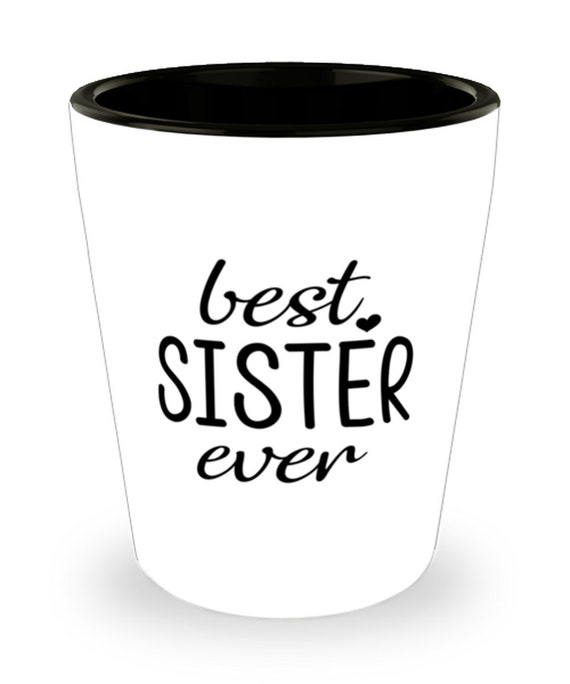 Best Sister Ever Shot Glass Gifts for Sister 