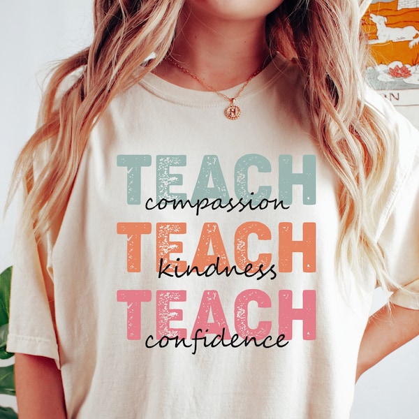 Teach T-Shirt, Compassion Kindness, Confidence Shirt, Back To School, Teacher Appreciation, Best Teacher Ever, Teach Love Inspire