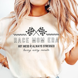 Race Mom Era Shirt, Racing Day Shirt, Hot Mess Always Stressed, Racing Season Shirt, Mom Racing Gift, Checkered Race Shirt, Car Racing Shirt