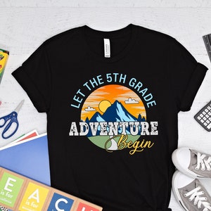 Let The 5th Grade Adventure Begin Shirt, Hello Fifth Grade Shirt, Back to School Shirt, Fifth Grade Teacher Shirt, First Day Of School Tee