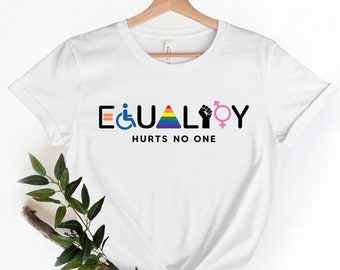 Equality Hurts No One Shirt, Black Lives Matter, Equal Rights, Pride Shirt, LGBT Shirt, Social Justice,Human Rights, Anti Racism, Gay Pride