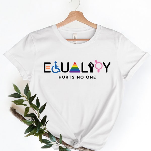 Equality Hurts No One Shirt, Black Lives Matter, Equal Rights, Pride Shirt, LGBT Shirt, Social Justice,Human Rights, Anti Racism, Gay Pride