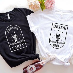 Bachelorette Party Shirts, Bride Or Die Shirts, Bridal Party Favors, Till Death Do Us Party Shirt, Wedding Gift, Bridesmaid Tee, Bride to Be
