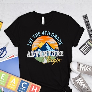 Let The 4th Grade Adventure Begin Shirt, Hello Fourth Grade Shirt, Back to School Shirt, Fourth Grade Teacher Shirt, First Day Of School Tee