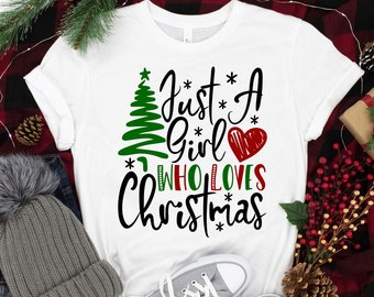 Just A Girl Who Loves Christmas Shirt, Christmas Shirt, Christmas Tree Shirt, Christmas Family Shirt, Funny Christmas Shirt, Christmas Gift