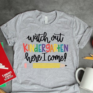 Watch Out Here I Am Shirt, Kindergarten Shirt, Back To School Shirt, Teacher Life Shirt, First Grade Teacher Shirt, Gift for Teachers
