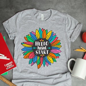 Hello Head Start Shirt, Kindergarten Shirt, Back To School Shirt, Teacher Life Shirt, First Grade Teacher Shirt, Gift for Teachers