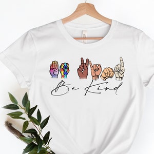 Be Kind Sign Language Shirt, Kindness Shirt, Be Kind Rainbow Shirt, Be Kind Hands Shirt, American Sign Language Shirt