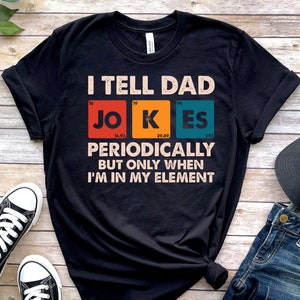 Je raconte des blagues à papa périodiquement, mais seulement quand je suis dans mon élément Chemise, chemise blagues papa, chemise papa drôle, chemise père, cadeau pour papa