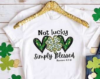 Not Lucky Just Blessed St Patrick’s Day Shirt, St Patrick’s Day Shirt, St Patrick’s Day T-shirt, Christian Shirt, Lucky Blessed T-shirt