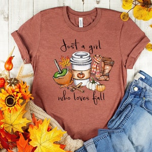 Just A Girl Who Loves Fall Shirt, Pumpkin Shirt, Coffee Lover Shirt, Happy Thanksgiving Shirt, Fall Shirt, Thanksgiving Gift