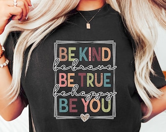 Be Kind Shirt, Be Kind Be Brave Be True Be Happy Be You Shirt