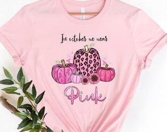 In October We Wear Pink Shirt, Breast Cancer Fighter Shirt, Breast Cancer Awareness Shirt, Pink Pumpkin Shirt, Motivational Shirt