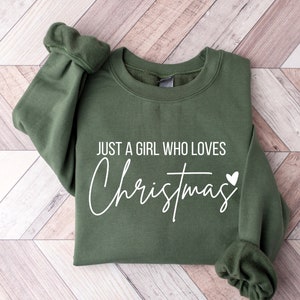 Women&#39;s Christmas Sweatshirt, Just A Girl Who Loves Christmas, Christmas Gift Shirt, Christmas Lover Shirt, Holiday Winter Shirt
