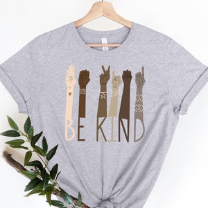 Be Kind Sign Language Shirt, Kindness Shirt, Be Kind Anti Racism Shirt, Be Kind Hands Shirt, American Sign Language Shirt