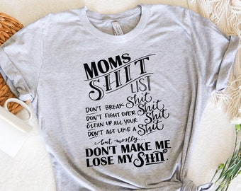 Moms Shit List Shirt, Mothers Day Shirt, Gift for Mothers Day, Gift for Mom, Funny Gift Shirt, Best Gifts Shirt, Mom Life, Mom Gift