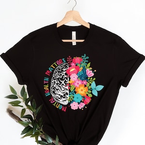 Mental Health Matters, Mental Health Shirt, Plant Lovers Gift, Gardening Gift, Flower T-Shirt, Floral Brain, Mental Health Awareness