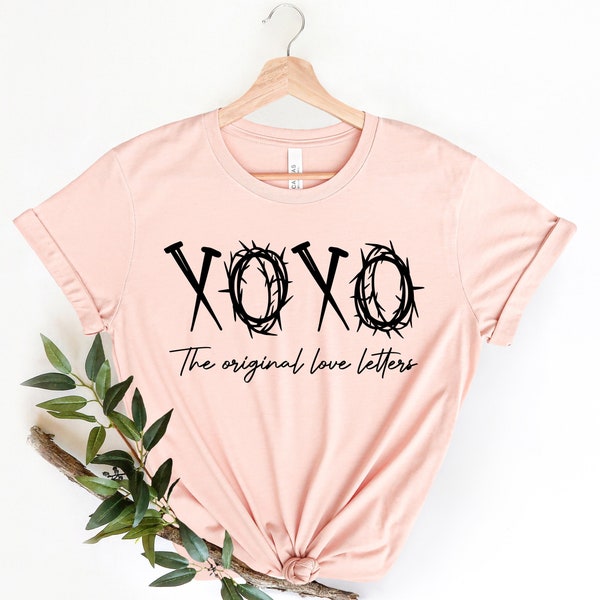 Xoxo The original Love Letters Shirt, XOXO Shirt, XOXO Faith Shirt, XOXO Easter Shirt, Jesus Shirt, Cross Shirt, Christian Shirt, Religious