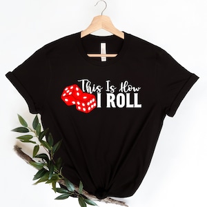 This is How I Roll Shirt, Vegas Craps Shirt, Gameday Shirt, Funny Shirt, Poker Player Gift, Casino Shirt, Gambling Shirts