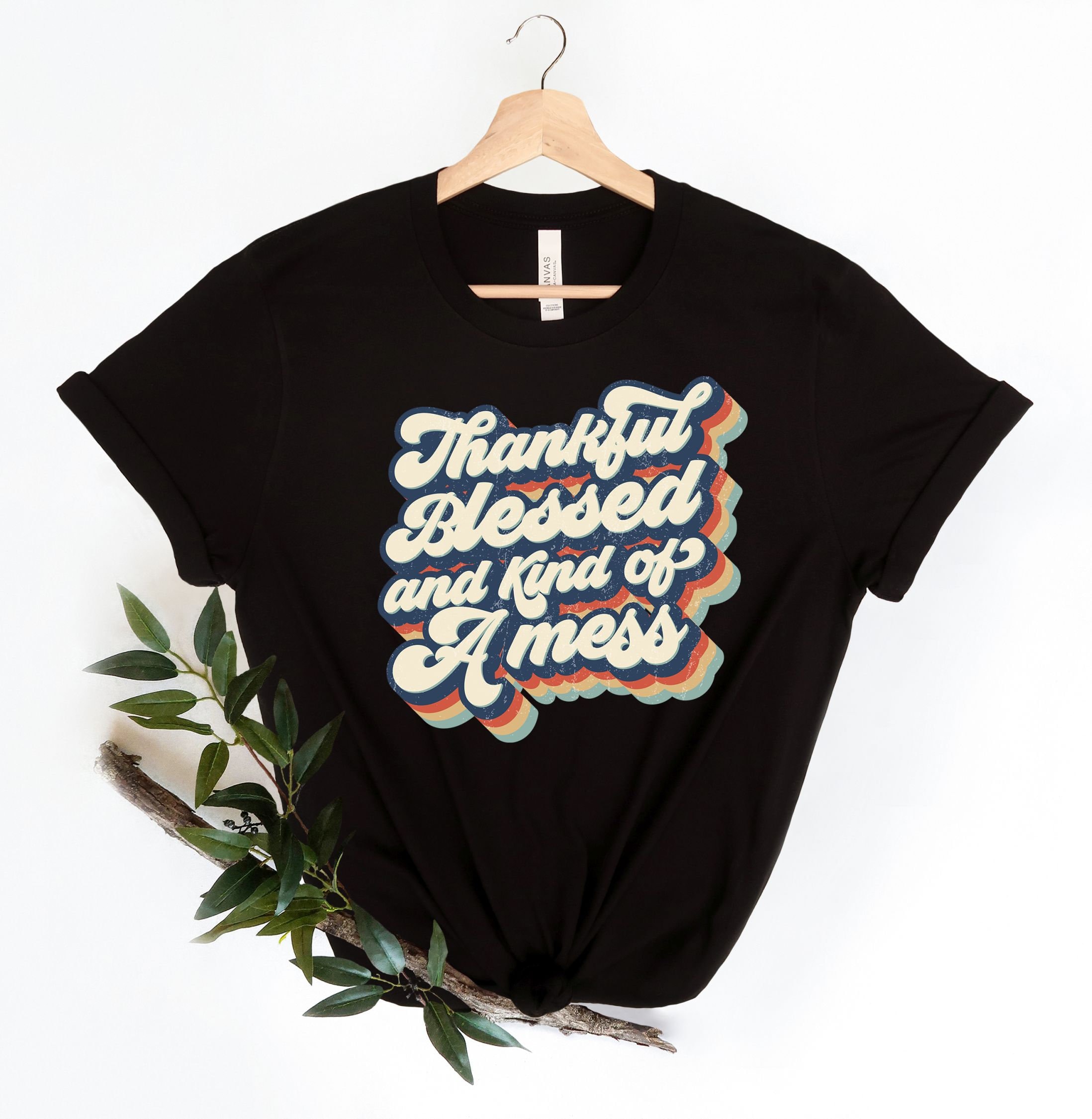 Thankful Blessed And Kind Of A Mess Shirt, Thankful Shirt, Blessed Shirt, Retro Thankful Shirt, Funny Shirt