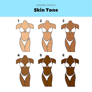 May include: A graphic chart titled DESIGN CHOICE Skin Tone displaying six numbered illustrations of a torso wearing a white bikini. Each figure features a different skin tone, ranging from light to dark, arranged in two rows of three figures each.
