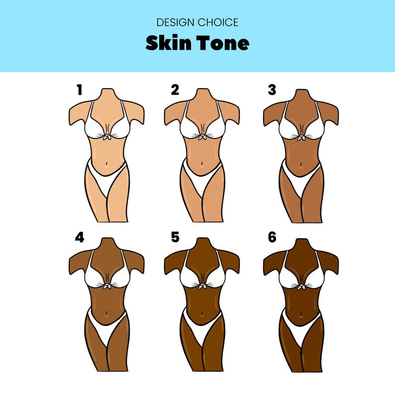 May include: A graphic chart titled DESIGN CHOICE Skin Tone displaying six numbered illustrations of a torso wearing a white bikini. Each figure features a different skin tone, ranging from light to dark, arranged in two rows of three figures each.