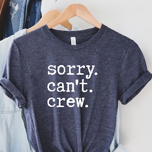 Sorry Can't Crew Shirt, Rower Shirt, Funny Rowing T shirt, Rowing Team, Crew Coach Shirt, Crew Mom Gift, Gift For Rowers, Regattas Shirt