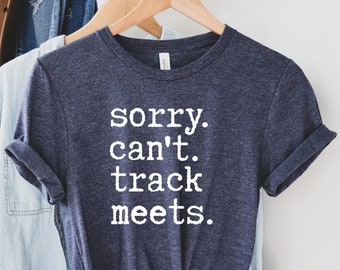 Sorry Can't Track Meets Shirt, Track and Field Shirt, Hurdle, Running, Runner Gift, Track and Field Mom, Sprinter Gift, Long Distance