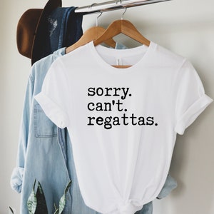 Sorry Can't Regattas Shirt, Rower Shirt, Funny Rowing T shirt, Rowing Team, Women and Men, Gift For Rowers, Boat Race image 3