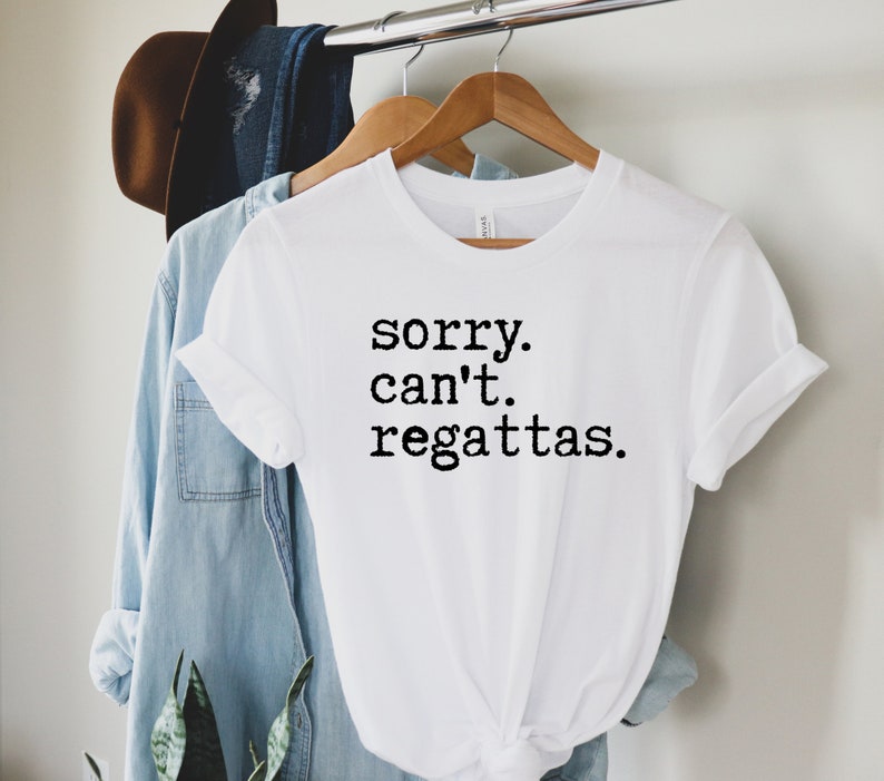 Sorry Can't Regattas Shirt, Rower Shirt, Funny Rowing T shirt, Rowing Team, Women and Men, Gift For Rowers, Boat Race image 3