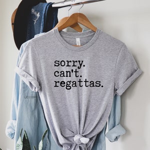 Sorry Can't Regattas Shirt, Rower Shirt, Funny Rowing T shirt, Rowing Team, Women and Men, Gift For Rowers, Boat Race image 2