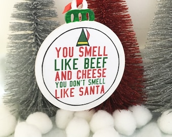 Elf You Smell of Beef and Cheese Christmas  Ornament