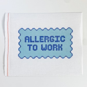 Allergic To Work - Needlepoint Canvas (13 count canvas)