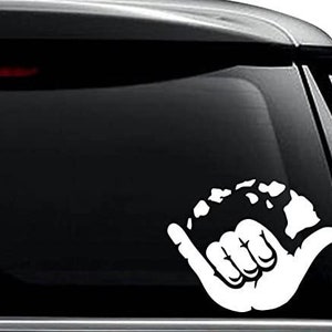 May include: White vinyl decal of a hand giving the shaka sign with the outline of the Hawaiian islands in the palm of the hand.