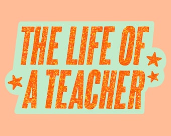 The Life of a Teacher Sticker | Showgirl Themed Sticker