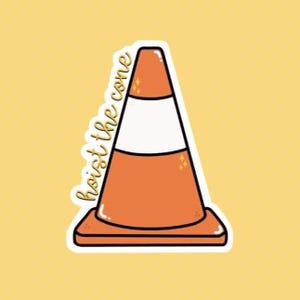 May include: A sticker featuring an orange traffic cone with a white stripe and the words "hoist the cone" in a cursive font. The sticker has a white border and is set against a yellow background.