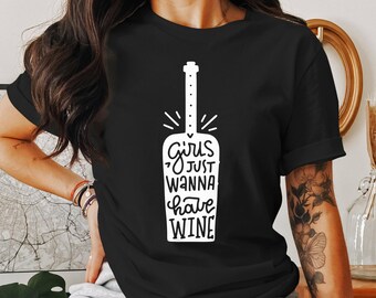 Girls Just Wanna Have Wine T-Shirt - Fun Graphic Tee for Wine Lovers - Red Wine Glass Drinking Shirt Casual Women's T-Shirt - Gift for Wine