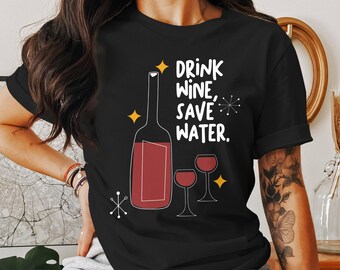 Save Water Drink Red Wine T-Shirt - Funny Wine Lover Tee - Cute Graphic Shirt Gift