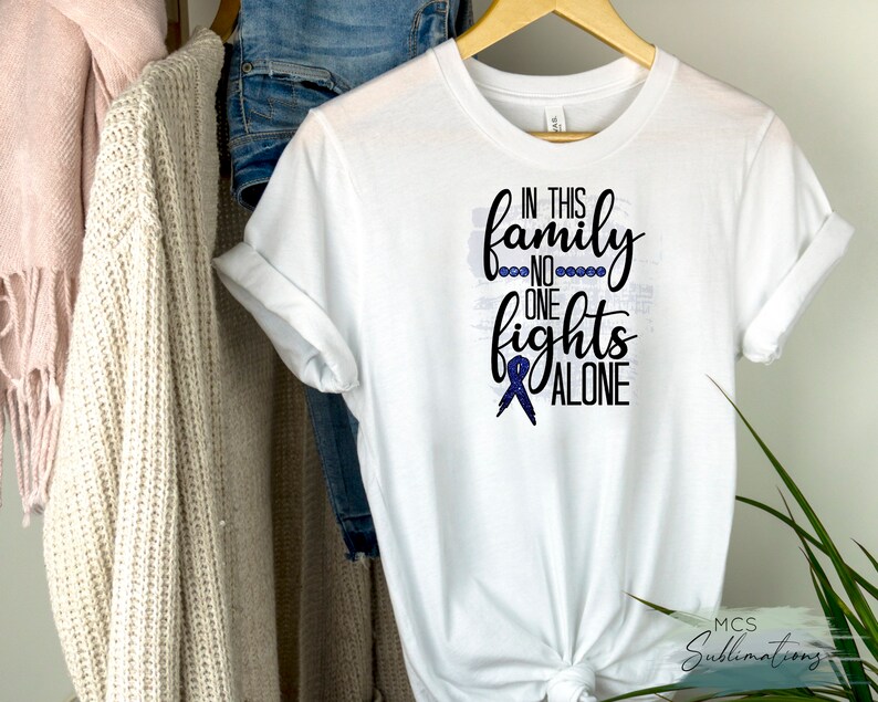 In this Family no one Fights Alone Sublimation transfer Ready to Press Sublimation Transfer Cancer Sublimation transfer colon cancer