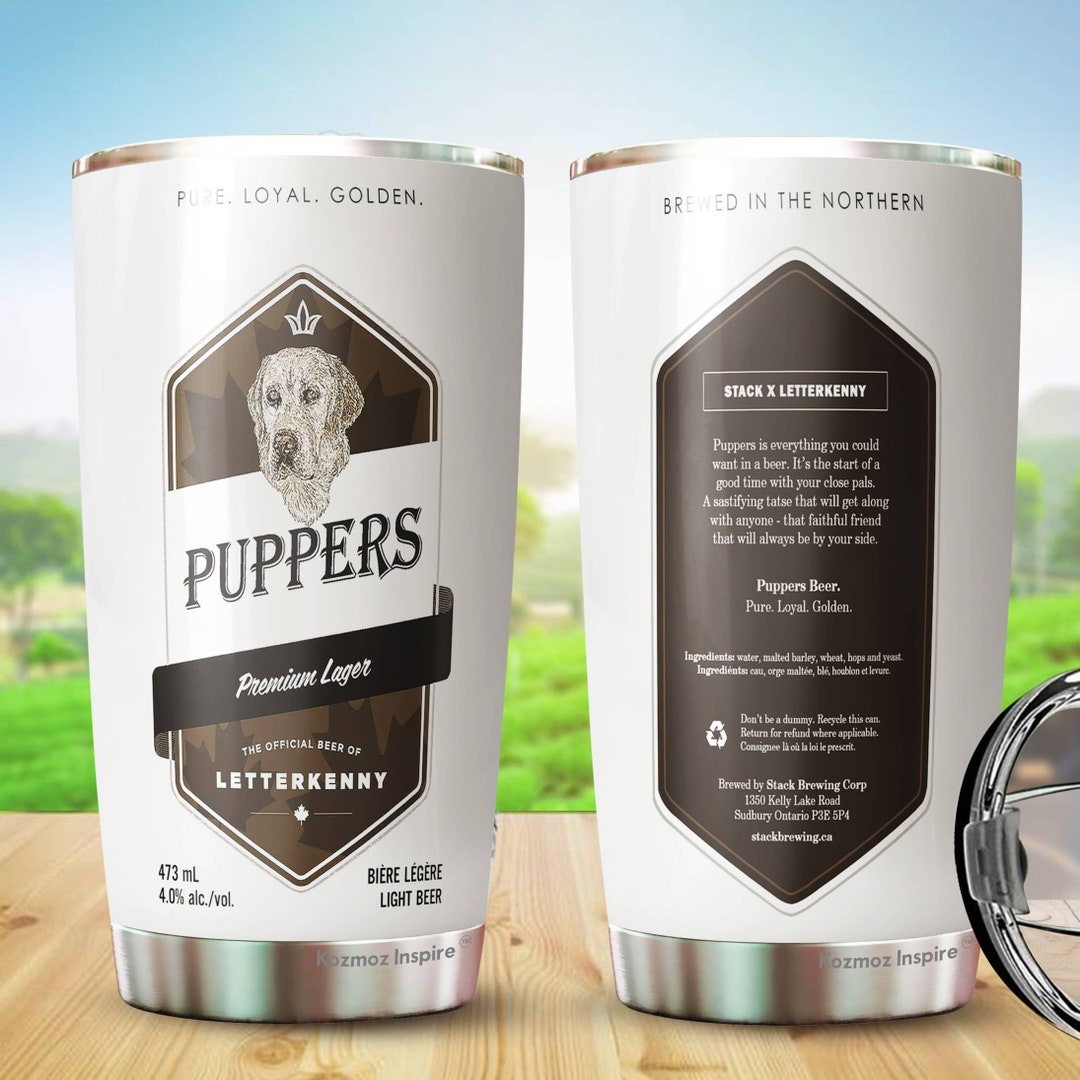 Letterkenny Puppers Premium Lager Beer 20 OZ Tumbler Pitter Etsy