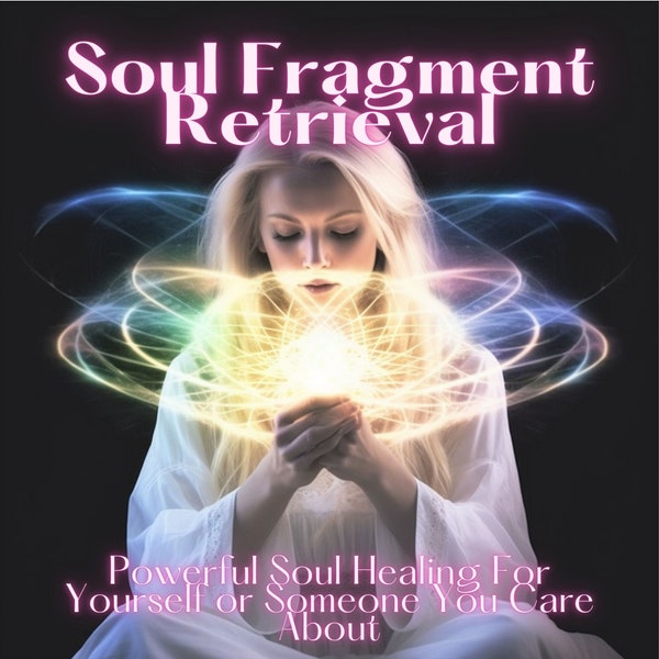 Soul Fragment Retrieval Powerful Healing of Your Soul, Mind & Body Spiritual Resilience Distant Energy Healing for Optimal Wellbeing