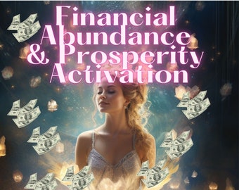 Financial Abundance & Prosperity Activations - Attune to the Vibrational Qualities Associated with Financial Abundance and Prosperity