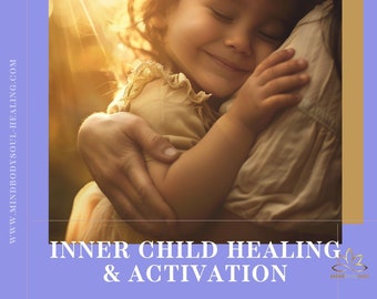 Inner Child  Healing & Activation ~ Energy Healing Inner Child Wounds, Trauma Healing