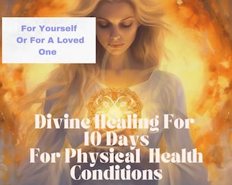 Divine Healing 10 Days Support For Physical Health Conditions For Self Love  Self Care  Distant Energy Healing For Yourself or a Loved One