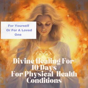 Divine Healing 10 Days Support For Physical Health Conditions For Self Love  Self Care  Distant Energy Healing For Yourself or a Loved One