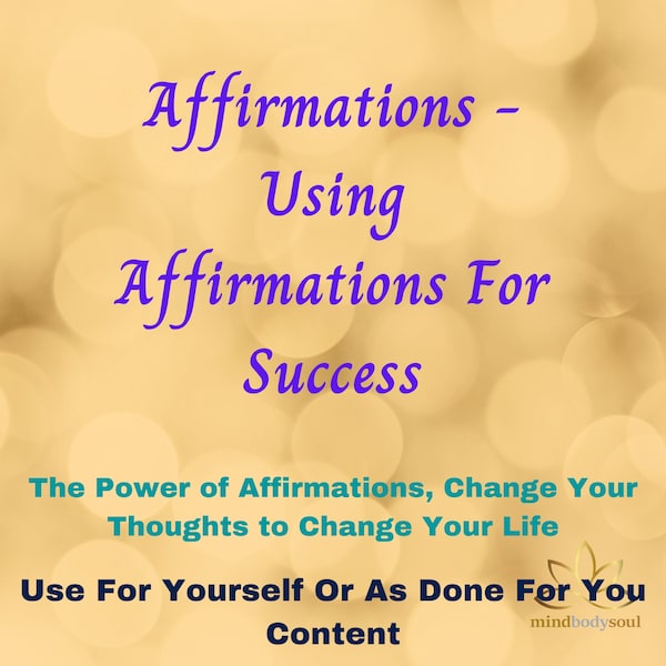 Affirmations - Using Affirmations For Success - Use Yourself or Done for You Ready Made Content