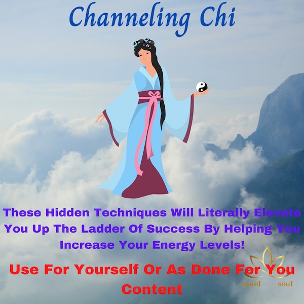 Channeling Chi - Master These Ultimate Energy, Health and Wellness Boosting Techniques - Use Yourself or Done for You Ready Made Content