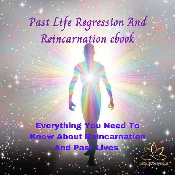 Past Life Regression & Reincarnation eBook - Everything You Need To Know About Reincarnation And Past Lives Karma