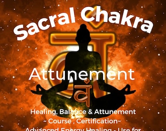 Sakralchakra Heilung, Balance & Einstimmung ~ Kurs, Zertifizierung ~ Fortgeschrittene Energieheilung - Verwenden Sie für sich selbst oder mit anderen, sobald Sie eingestimmt sind